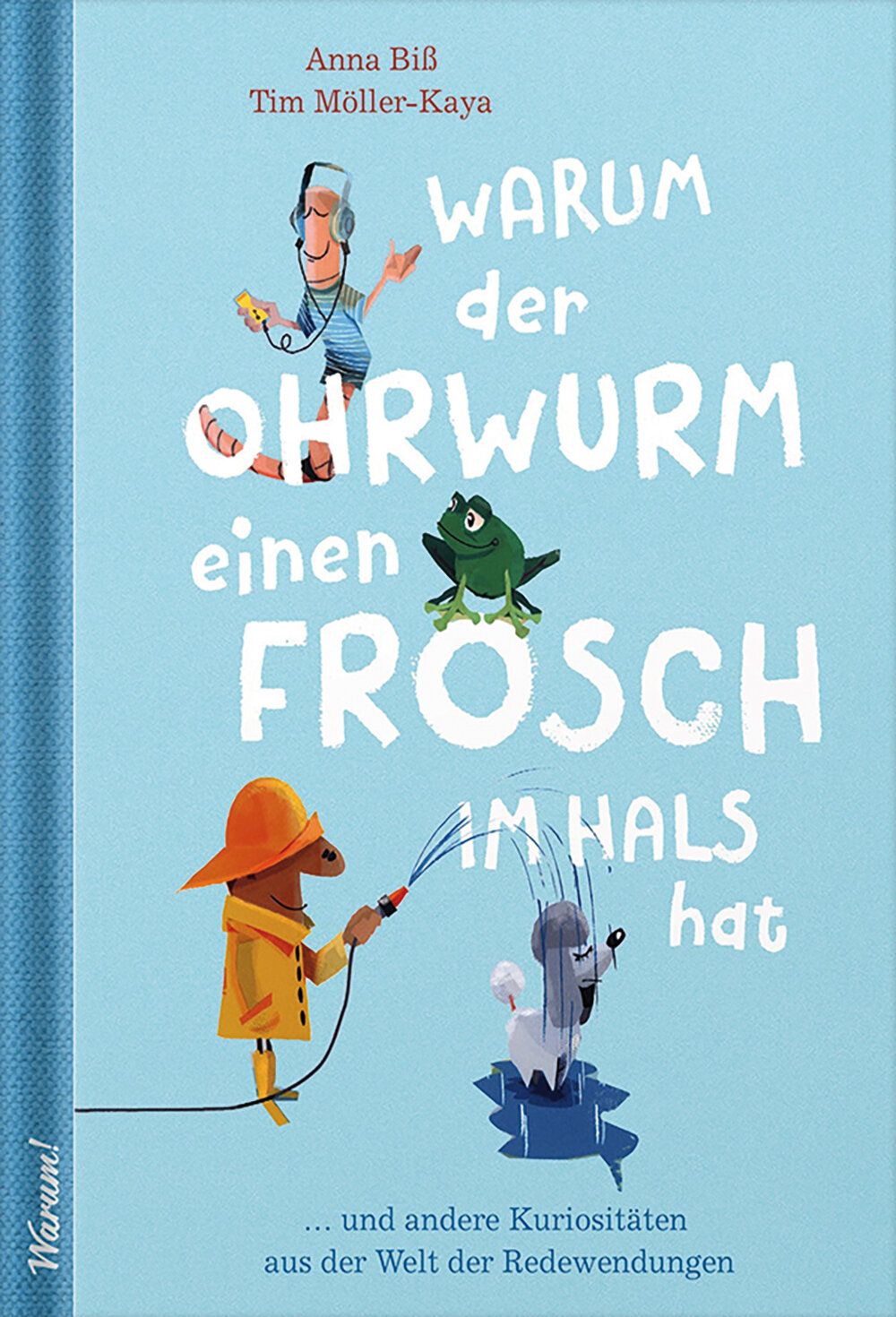 Schriftzug „Warum hat der Ohrwurm einen Frosch im Hals“, Illustrationen von Wurm, Frosch, Feierwehrmann und Pudel